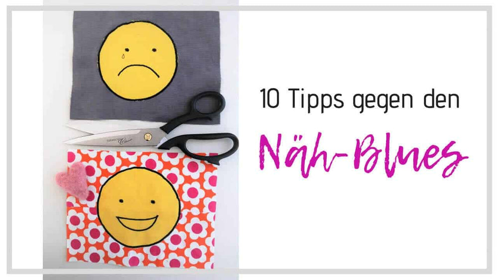 Zum Nähen motivieren: 10 Tipps gegen den Näh-Blues