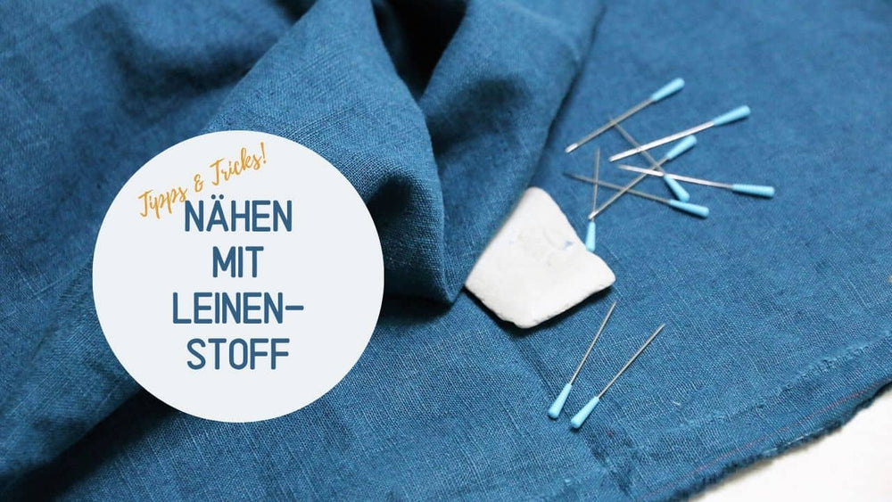Nähen mit Leinen-Stoff: Tipps, Tricks & Infos