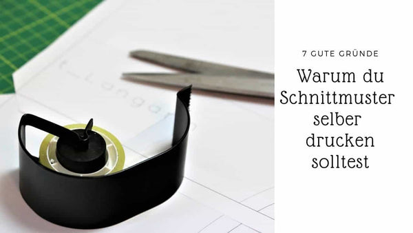 7 Gründe, warum du Schnittmuster selber ausdrucken solltest | Tipps & Tricks