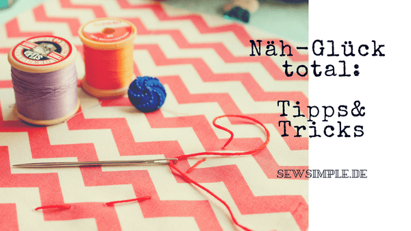 Näh-Tipps & Tricks für Anfänger