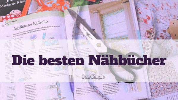 Bücher zum Nähen lernen: Die besten Nähbücher für Anfänger