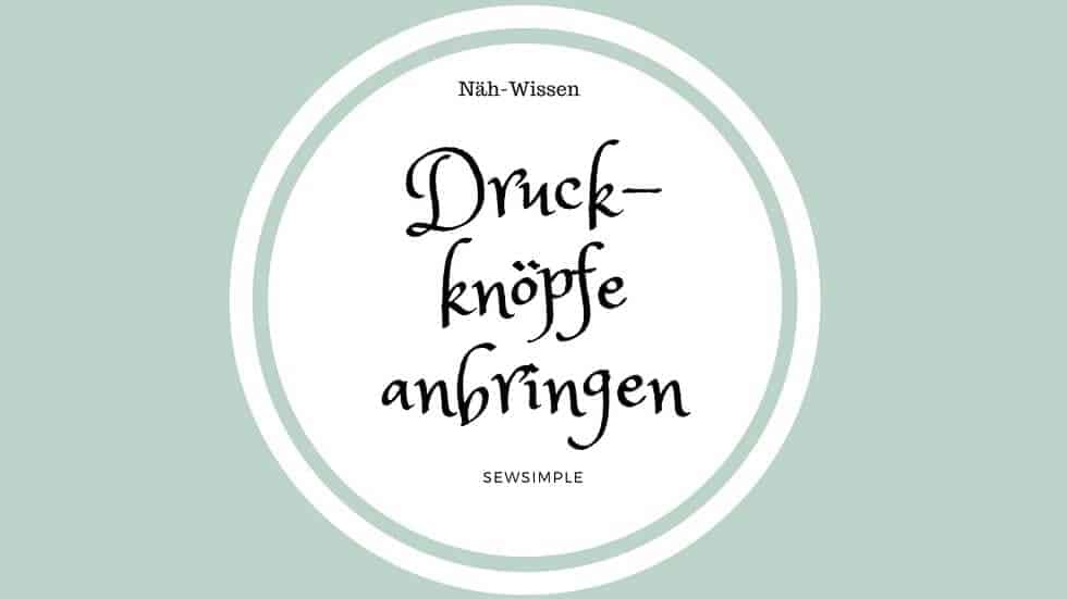 Druckknöpfe anbringen: Mit dieser Anleitung klappt's!