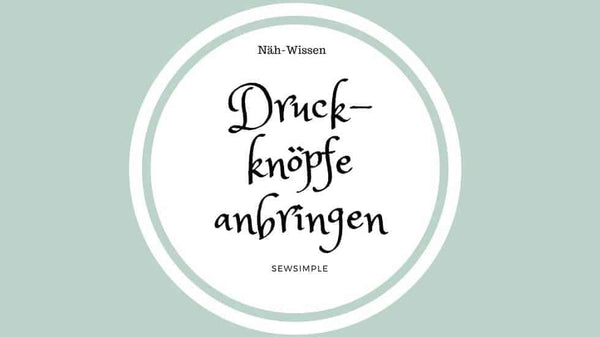 Druckknöpfe anbringen: Mit dieser Anleitung klappt's!