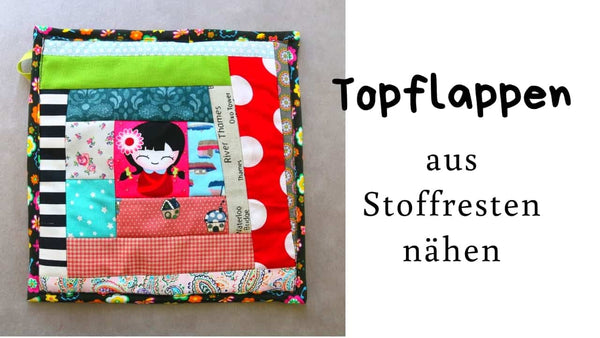 Bunt & stylish: Topflappen aus Stoffresten nähen