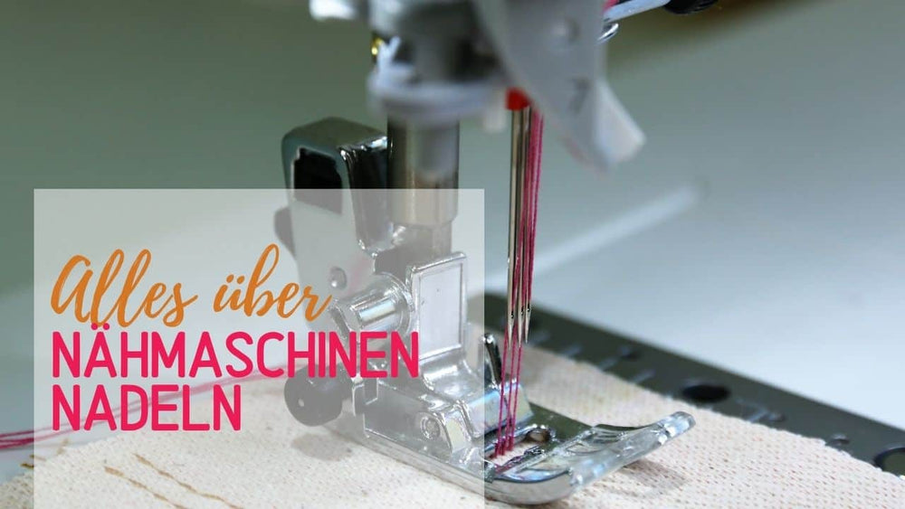 Alles über Nähmaschinen-Nadeln: Großer Guide