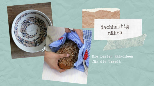 Nachhaltig nähen: +20 umweltschonende Näh-Anleitungen