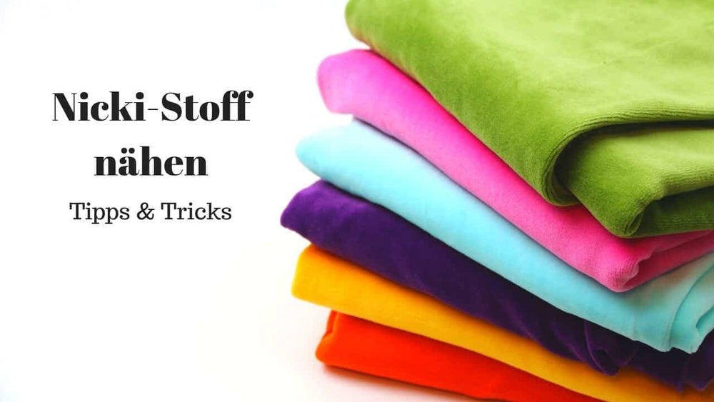 Nicki-Stoff nähen: Meine Tipps