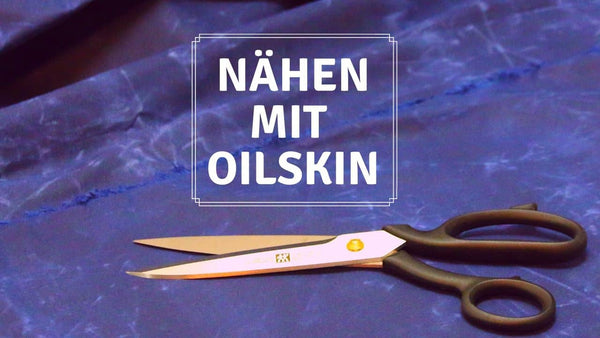 Oilskin nähen: Die besten Tipps & Tricks für das Trendmaterial!
