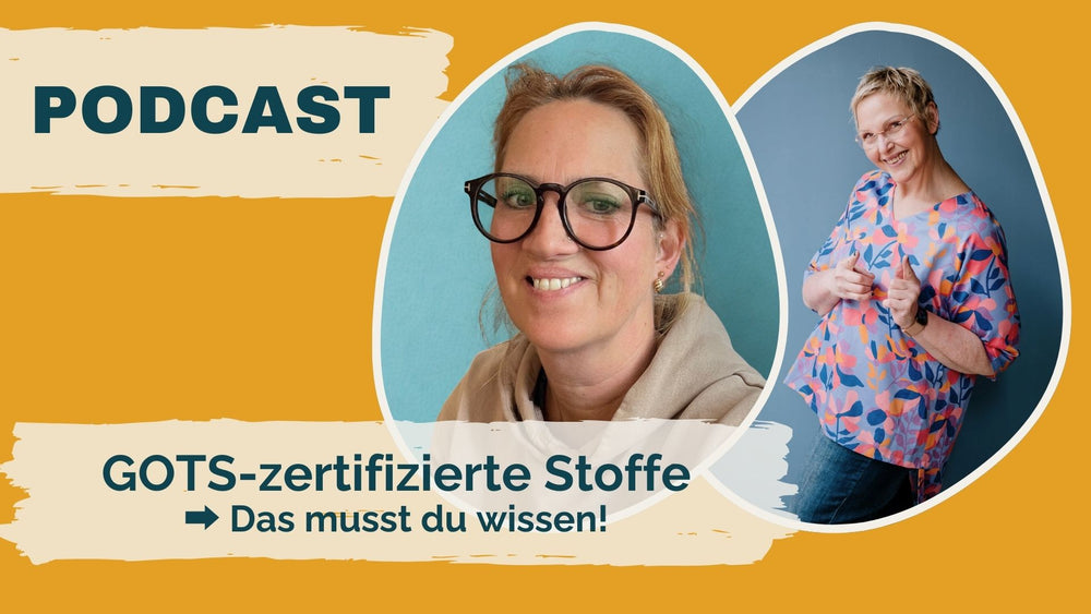 #120: GOTS-zertifizierte Stoffe – das musst du wissen; Gast: Elfi von Fabrilogy