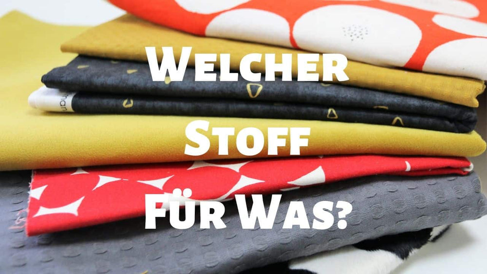 Welcher Stoff für was? Große Übersicht mit +50 Stoffarten