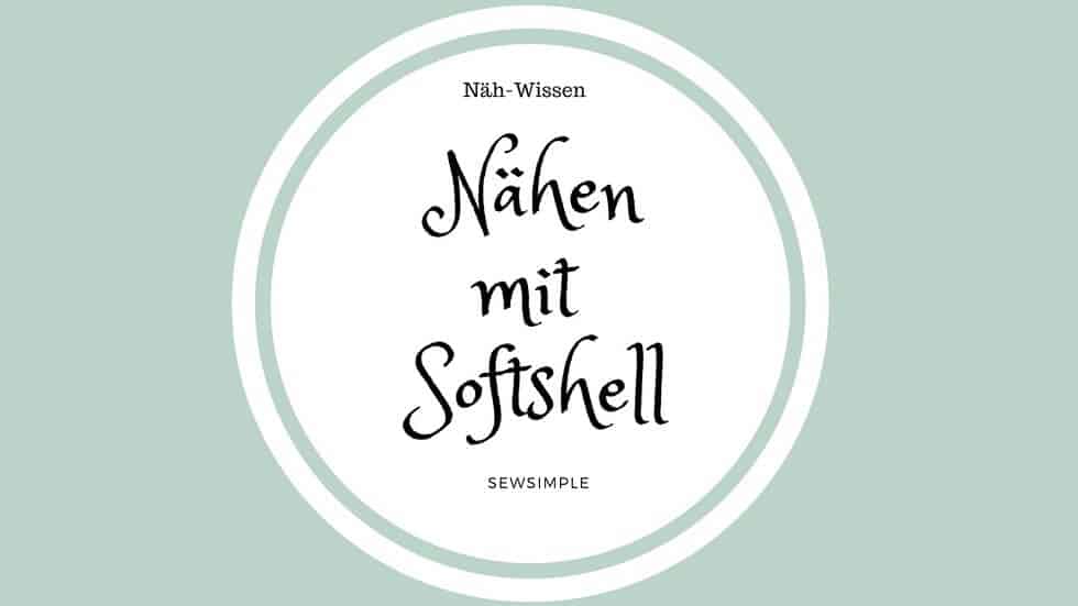 Softshell nähen: Wichtige Tipps und Tricks