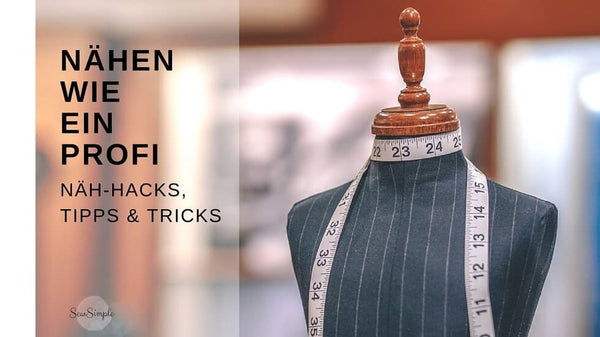 Näh-Hacks, Tipps und Tricks: So nähst du wie ein Profi