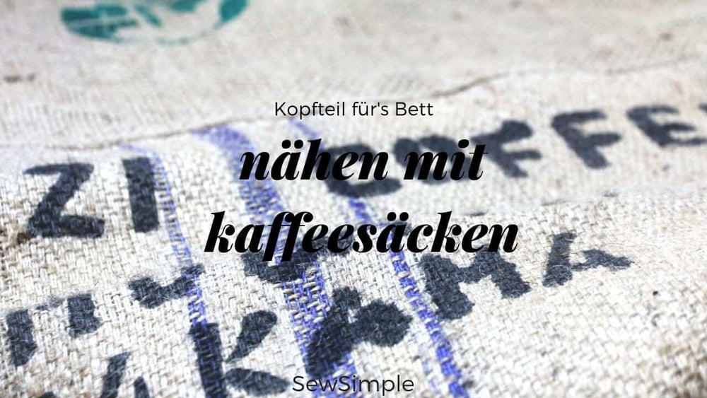 Nähen mit Kaffeesack: Kopfteil für's Bett!