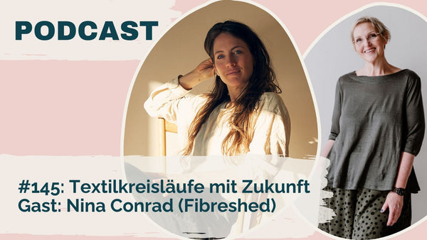 #145: Textilkreisläufe mit Zukunft; Gast: Nina Conrad (Fibreshed)