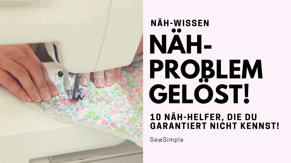 Näh-Problem gelöst: 10 Näh-Helfer, die du garantiert nicht kennst!