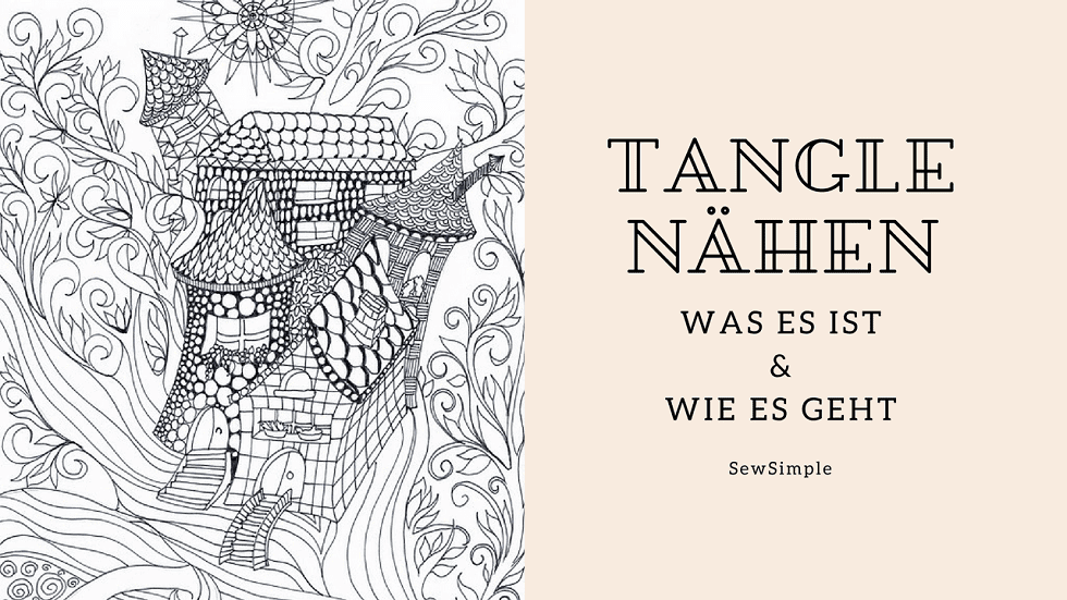 Tangle nähen - was es ist und wie es geht