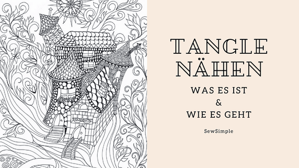 Tangle nähen - was es ist und wie es geht