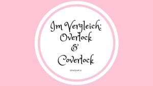 Vergleich: Overlock & Coverlock Nähmaschinen