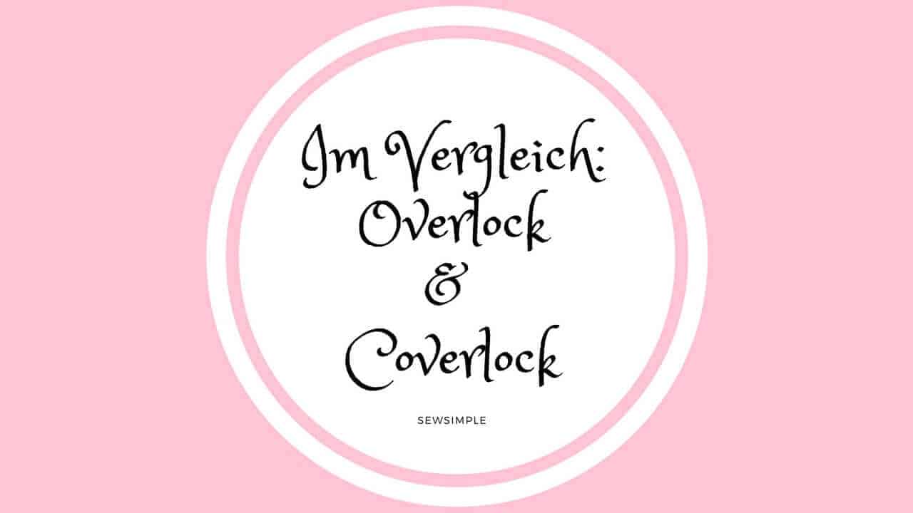 Overlock & Coverlock Nähmaschinen im Vergleich