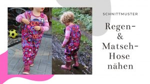 Matsch- oder Regenhose für Kinder nähen mit Softshell
